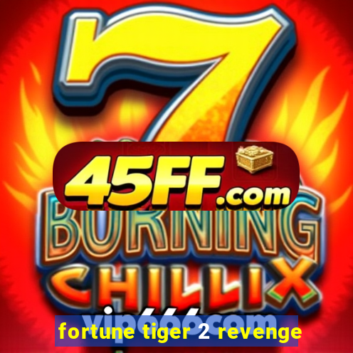 fortune tiger 2 revenge